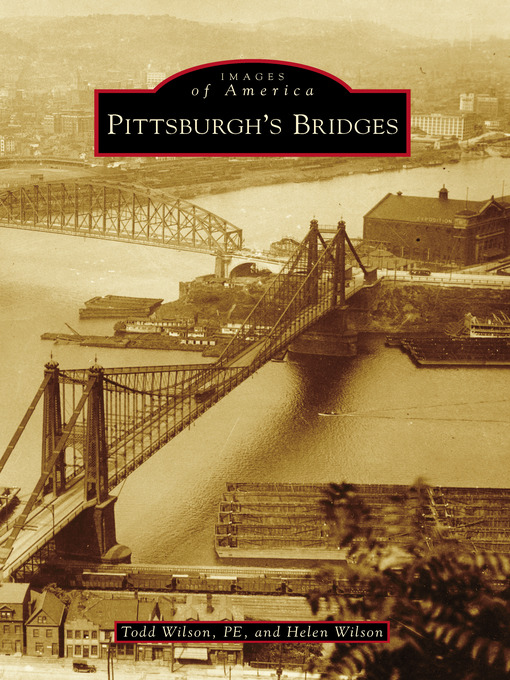 Title details for Pittsburgh's Bridges by Todd Wilson PE - Available